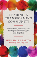 Leading a Transforming Community: Foundations, Practices, and Strategies for Opening to God Together 0830846018 Book Cover