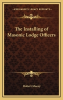 The Installing Of Masonic Lodge Officers 1425336647 Book Cover