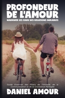 Profondeur de l'Amour: Guide Essentiel des Piliers de l'Intimité, de la Communication et de la Croissance Partagée (French Edition) B0CN3XWLND Book Cover
