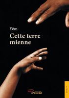 Cette terre mienne 235485708X Book Cover