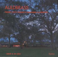 Auldbrass: Frank Lloyd Wright's Southern Plantation 0847825361 Book Cover