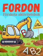 FORDON Förskola aktivitetsbok: Lär dig skriva bokstäver och siffror med hjälp av roliga övningar med fordon. För barn 4-6 år. (Swedish Edition) 9199069326 Book Cover