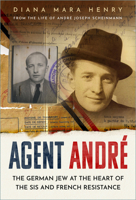 Agent André: The German Jew at the Heart of the SIS and French Resistance 1803993464 Book Cover