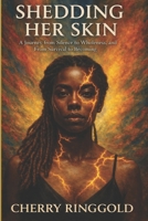 SHEDDING HER SKIN: A Journey from Silence to Wholeness, and From Survival to Becoming B0GD2QZNB8 Book Cover