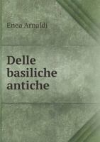 Delle Basiliche Antiche 5518961081 Book Cover