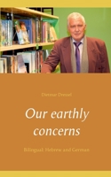 Our earthly concerns: Bilingual: Hebrew and German 3753497916 Book Cover