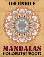 100 Unique Mandalas Coloring Book: Adult Coloring Book Intricate Mandalas 100 Big Magical Mandalas for adult creative haven coloring books mandalas for adult stress less activity book 167836665X Book Cover