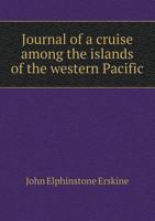 Journal of a Cruise Among the Islands of the Western Pacific B0BM6KJSYC Book Cover