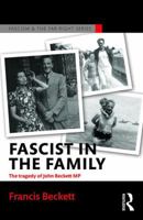 Fascist in the Family: The Tragedy of John Beckett M.P. 1138907871 Book Cover