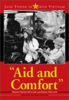Aid and Comfort: Jane Fonda in North Vietnam 078641247X Book Cover