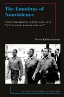 The Emotions of Nonviolence: Revisiting Martin Luther King Jr.'s "Letter from Birmingham Jail" (Oxford New Histories of Philosophy) 0197697224 Book Cover