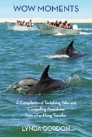 Wow Moments: A Compilation of Tantalising Tales and Compelling Anecdotes from a Far-Flung Traveller 1839750081 Book Cover