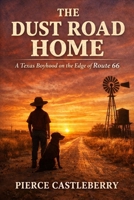 The Dust Road Home: A Texas Boyhood on the Edge of Route 66 B0GYDQ4MHJ Book Cover