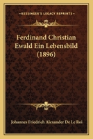 Ferdinand Christian Ewald Ein Lebensbild (1896) 1141692562 Book Cover