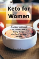 Keto for Women: Breakfast and Snack Keto Recipes. How to Losing Weight with Tasty and Easy Recipes 1801871051 Book Cover