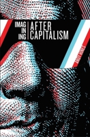 Imagining After Capitalism 1917251033 Book Cover