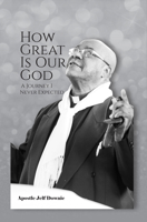 How Great Is Our God: A Journey I Never Expected 1789554047 Book Cover