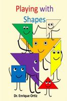 Playing with Shapes 1387603175 Book Cover