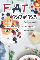 Fat Bombs Recipe Book: Quick and Finger Licking Recipes 1790331587 Book Cover