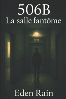 506B : La salle fantôme B0FTBLC12J Book Cover