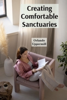 Creating Comfortable Sanctuaries: A Step-by-Step Guide to Home Renovation and Extension for Beginners B0FDKKT7SD Book Cover