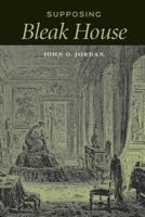 Supposing Bleak House 0813934443 Book Cover
