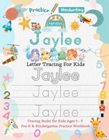 Jaylee Letter Tracing for Kids: Personalized Name Primary Tracing Book for Kids Ages 3-5 in Preschool (Pre-K) and Kindergarten Learning How to Write Their Name. Perfect Gifts for Preschoolers' Childre B08XLLF1M8 Book Cover