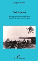 Meketepoun: Histoire de la mission catholique dans l'île de Lifou au XIXème siècle 2738441955 Book Cover