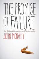 The Promise of Failure: One  Writer's Perspective on Not Succeeding 1609385756 Book Cover