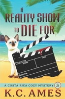 A Reality Show To Die For (Costa Rica Beach Cozy Mysteries) 0999050931 Book Cover