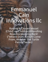 Raising A Chosen Vessel (Child) or (Children)&Handling Rejection&Loving Back! ("Where Does Autism Come From, Wonder The Turtle Family?Series) 1086186206 Book Cover