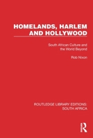 Homelands, Harlem and Hollywood: South African Culture and the World Beyond (Routledge Library Editions: South Africa) 103231902X Book Cover