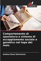 Comportamento di spaziatura e sistema di accoppiamento sociale e genetico nel topo del mais (Italian Edition) 6207030699 Book Cover