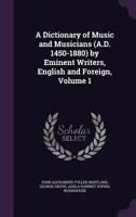 Grove's Dictionary of Music and Musicians, Volume 1... 1017014353 Book Cover
