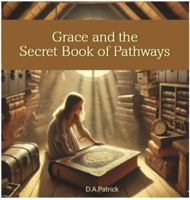 Grace and The Secret Book of Pathways B0G34F712G Book Cover