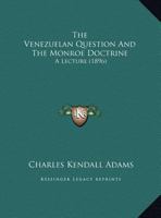 The Venezuelan Question And The Monroe Doctrine: A Lecture (1896) 1346855714 Book Cover