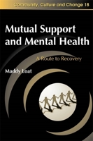 Mutual Support and Mental Health: A Route to Recovery 1843105306 Book Cover
