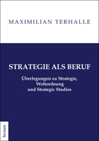 Strategie ALS Beruf: Uberlegungen Zu Strategie, Weltordnung Und Strategic Studies 382884409X Book Cover