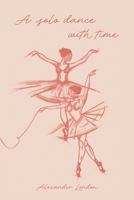 A Solo Dance With Time B0H66KX8KZ Book Cover