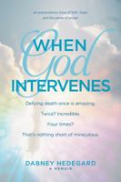 When God Intervenes: An Extraordinary Story of Faith, Hope, and the Power of Prayer 1414376820 Book Cover