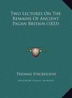 Two Lectures On The Remains Of Ancient Pagan Britain 1104516500 Book Cover