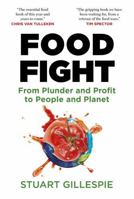 Food Fight: From Plunder and Profit to People and Planet 1639369554 Book Cover