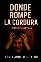 DONDE ROMPE LA CORDURA (Spanish Edition) B0FNS343S3 Book Cover