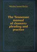 The Tennessee Manual of Chancery Pleading and Practice 5518491980 Book Cover