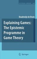 Explaining Games: The Epistemic Programme in Game Theory 1402099053 Book Cover