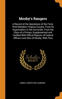 Mosby's Rangers: A Record of the Operations of the Forty-Third Battalion Virginia Cavalry, From Its Organization to the Surrender, From the Diary of a Private, Supplemented and Varified With Offical R 0344312844 Book Cover