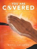 You Are Covered: A Journey of Prayer 1664219358 Book Cover