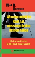 Was man nicht im Kopf hat, muss man in den Beinen haben.: Kleine politische Schienbeinkunde (German Edition) 3910628087 Book Cover
