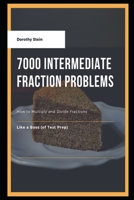 7000 Intermediate Fraction Problems: How to Multiply and Divide Fractions Like a Boss (of Test Prep) B08W7SPNPQ Book Cover