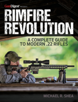 Rimfire Revolution: a Complete Guide to Modern . 22 Rifles 1951115376 Book Cover